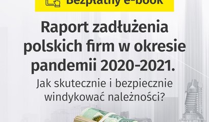 Raport zadłużenia polskich firm w okresie pandemii 2020-2021